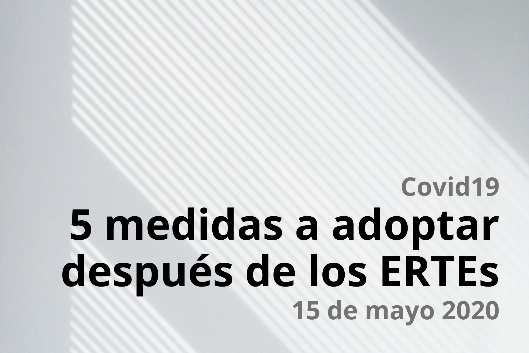 5 Medidas A Adoptar Después De Los ERTES. Nuevo Real Decreto 18/2020.
