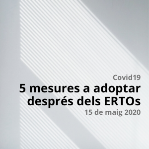5 mesures a adoptar després dels ERTOs. Nou Reial decret 18/2020.
