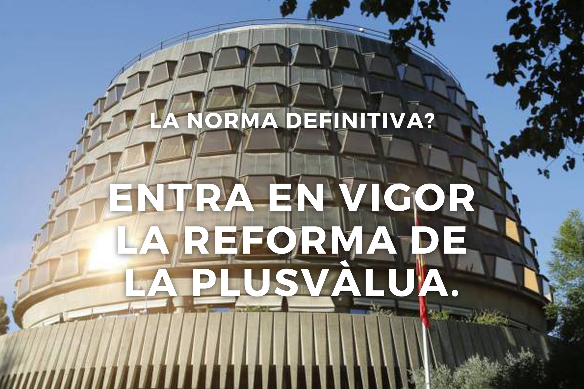 Entra En Vigor La Reforma De La Plusvàlua. La Norma Definitiva?
