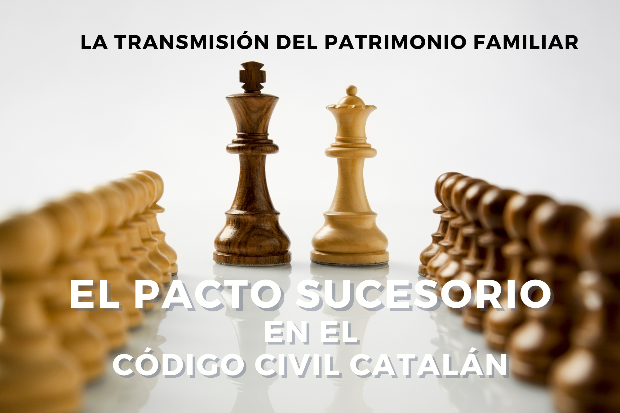 La Transmisión Del Patrimonio Familiar: El Pacto Sucesorio En El Código Civil Catalán.